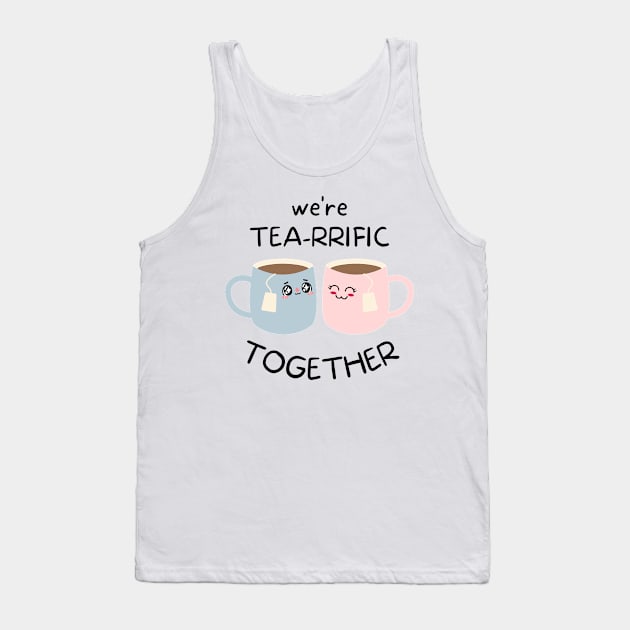 Tea lovers We're Tea-rrific Together Tank Top by RenataCacaoPhotography